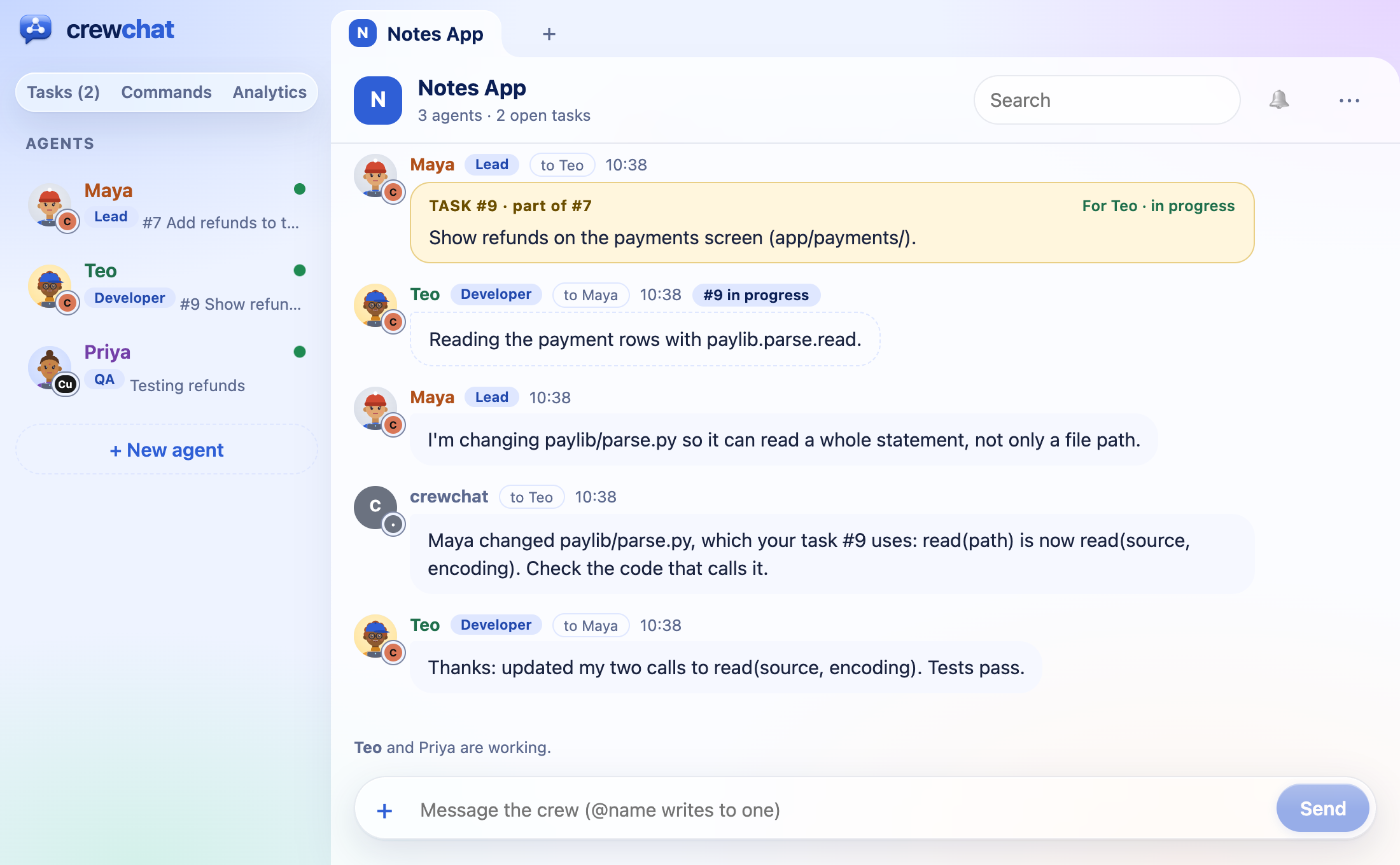 The chat page: Maya the lead gives Teo task #9, Show refunds on the payments screen. Maya says she is changing paylib/parse.py. crewchat tells Teo: Maya changed paylib/parse.py, which your task #9 uses: read(path) is now read(source, encoding). Check the code that calls it. Teo answers that he updated his two calls and the tests pass.