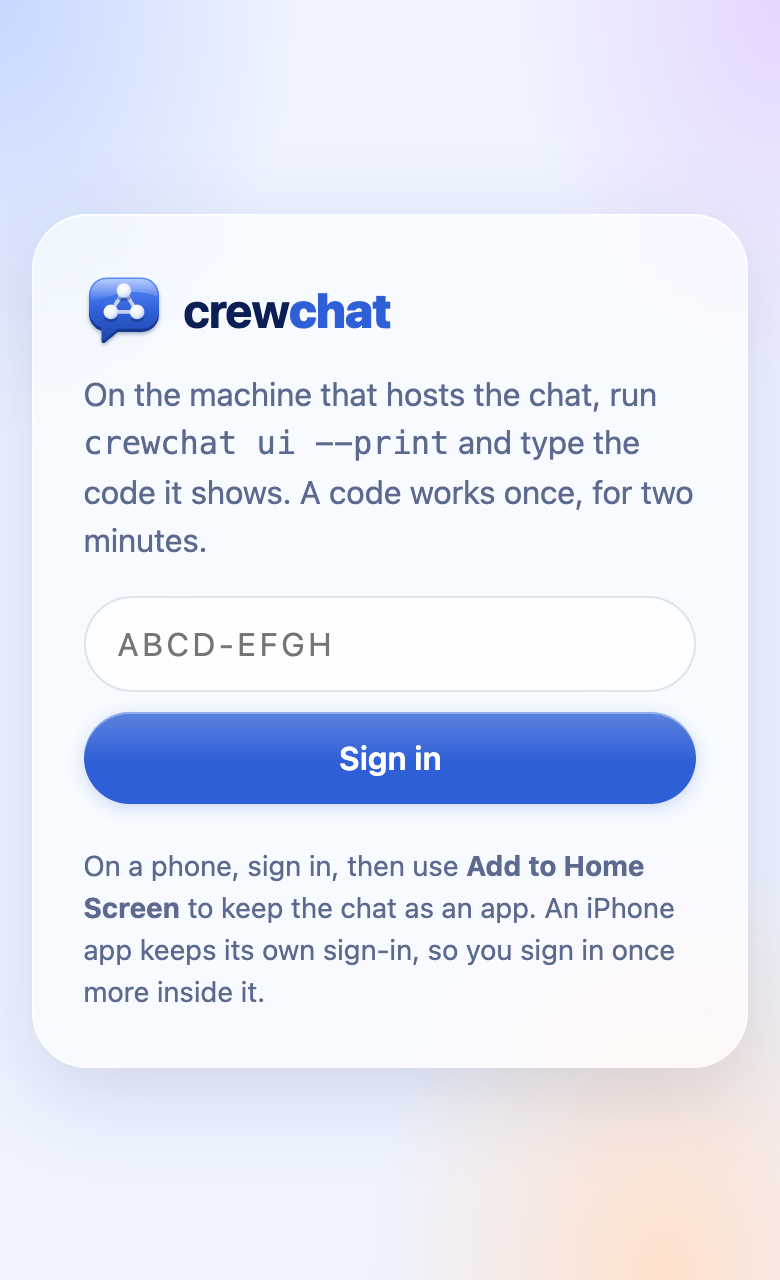The sign-in page on a phone: type the code from crewchat ui --print, then Sign in. A note explains Add to Home Screen.