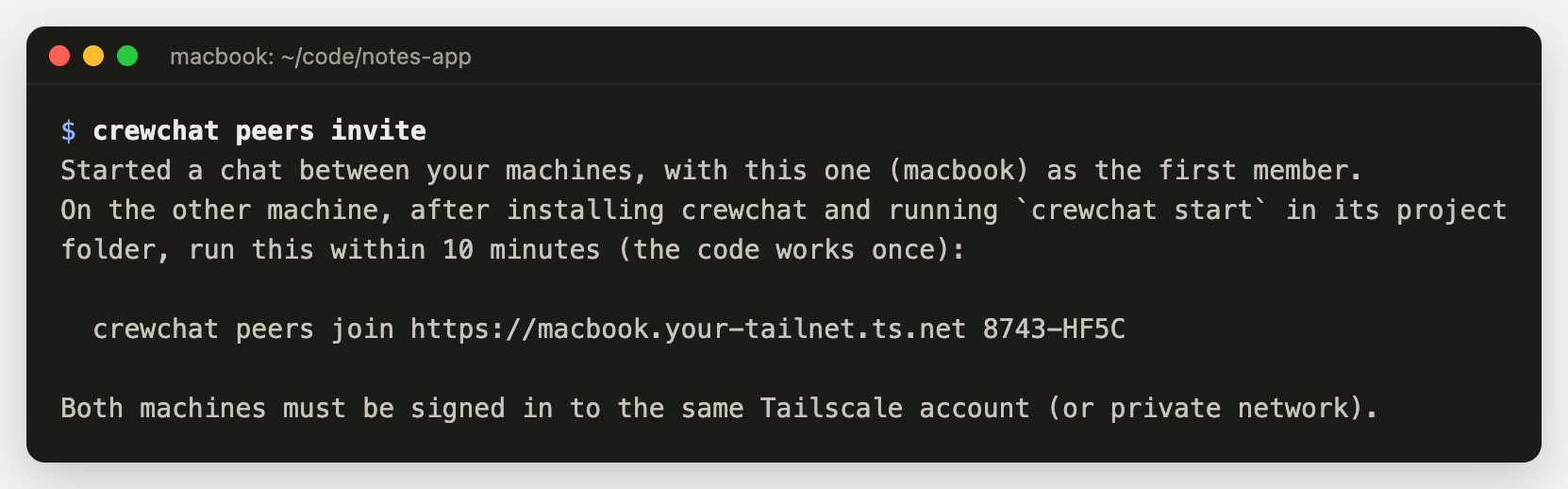crewchat peers invite on macbook: it starts a chat between your machines with macbook as the first member, and prints the command to run on the other machine, crewchat peers join with the address and a code, within 10 minutes.